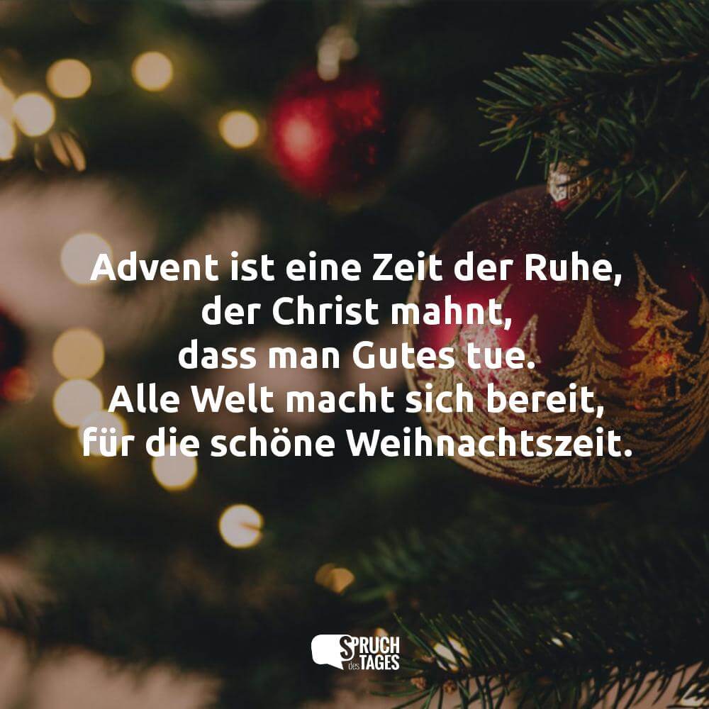 Advent ist eine Zeit der Ruhe, der Christ mahnt, dass man Gutes tue. Alle Welt macht sich bereit, für die schöne Weihnachtszeit.