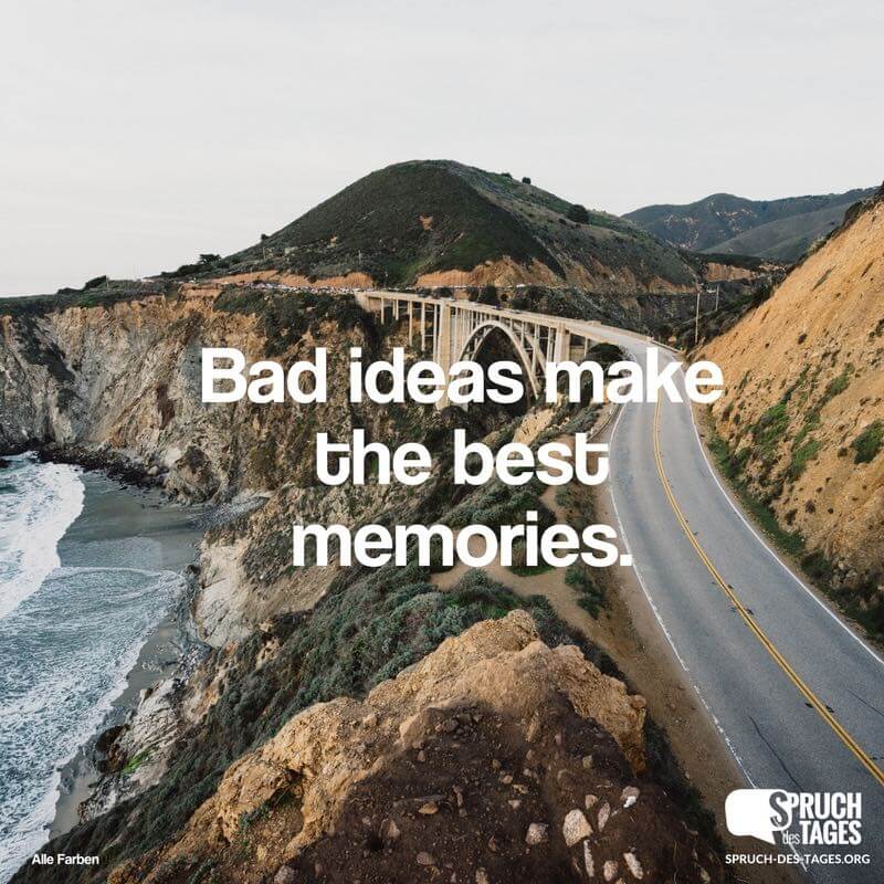 Bad ideas make the best memories