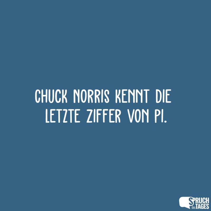 Chuck Norris kennt die letzte Ziffer von Pi
