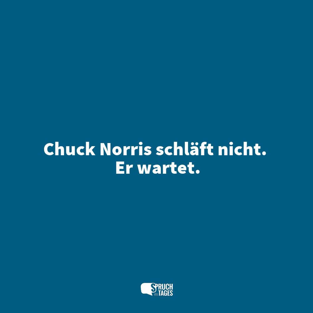 Chuck Norris schläft nicht. Er wartet.