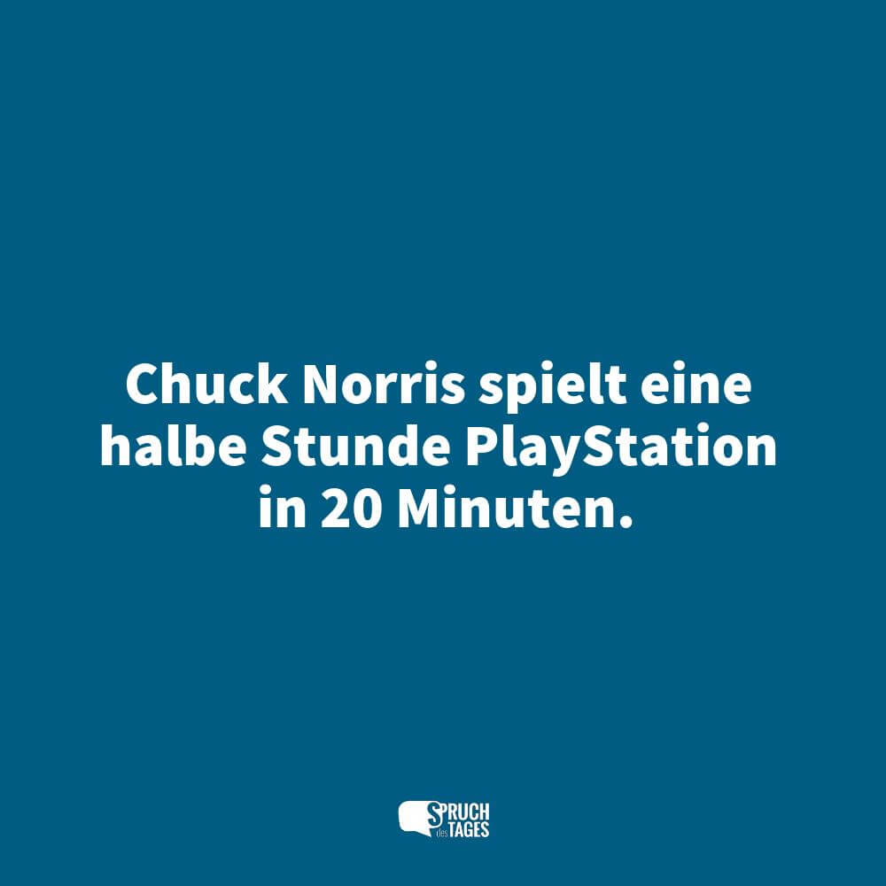 Chuck Norris spielt eine halbe Stunde PlayStation in 20 Minuten.