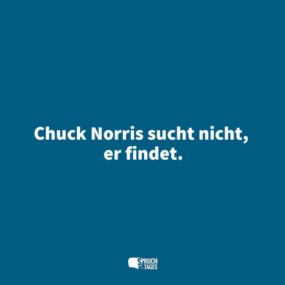 Chuck Norris sucht nicht, er findet.