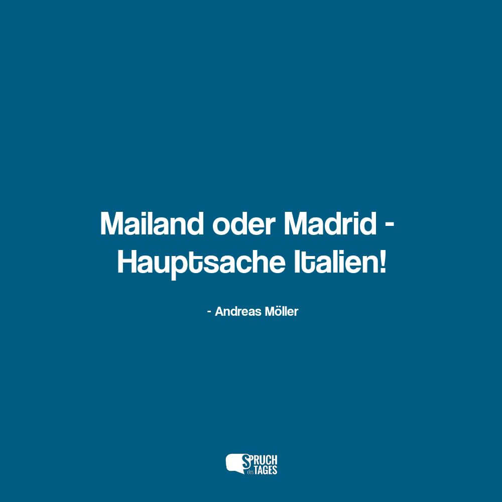 Mailand oder Madrid - Hauptsache Italien!